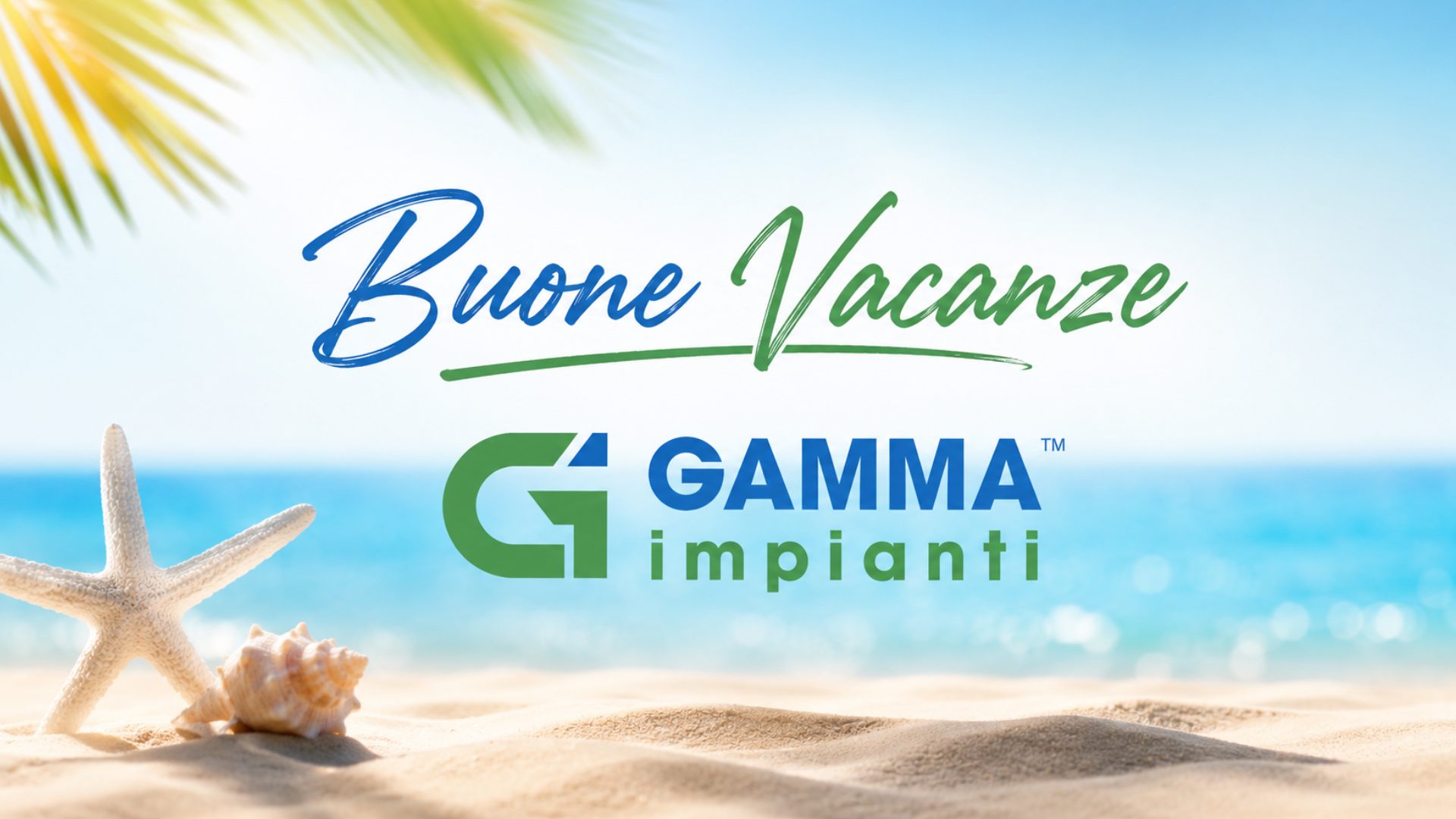 Buone vacanze da Gamma Impianti!