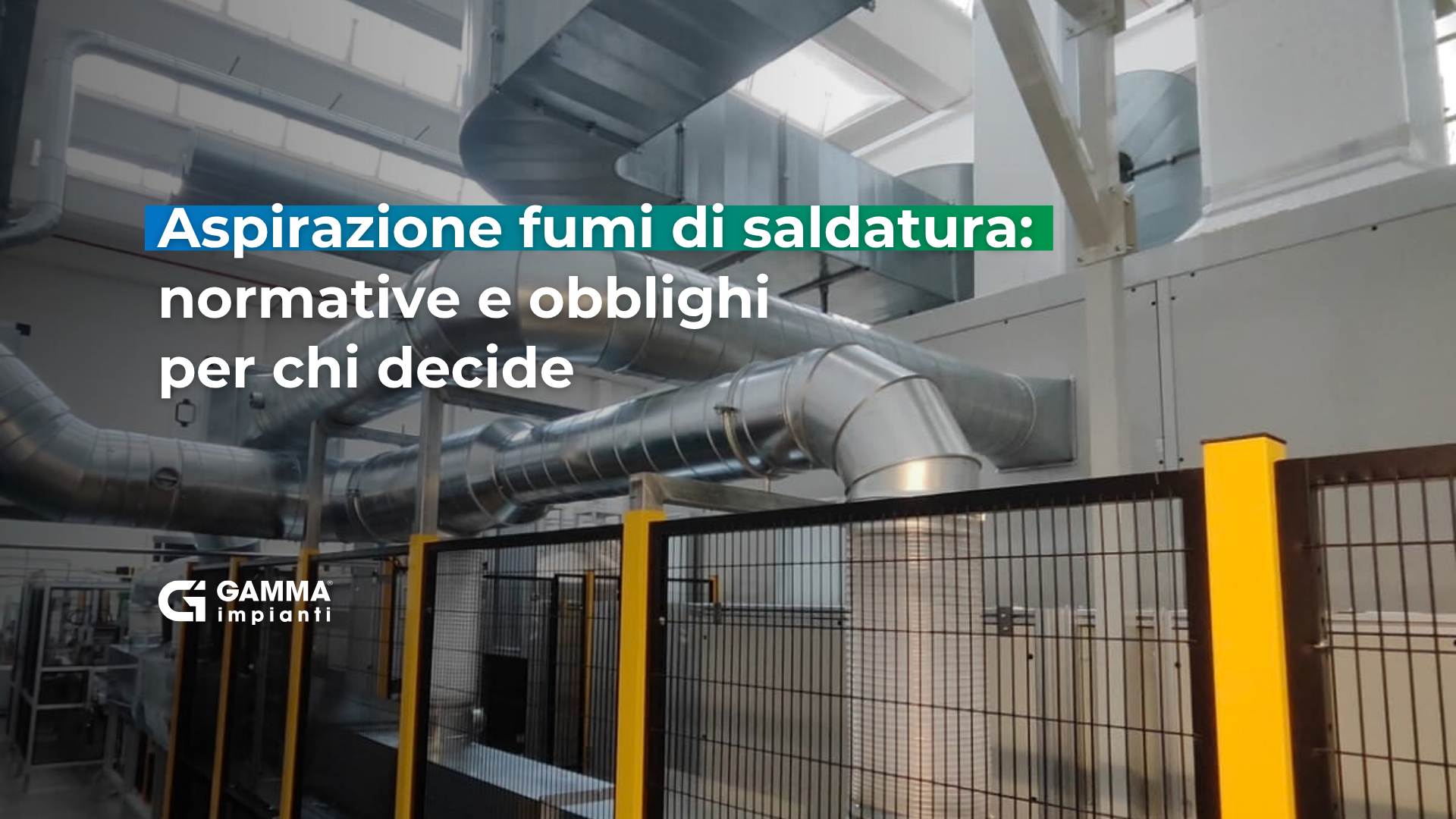 Aspirazione fumi di saldatura: normative e obblighi per chi decide